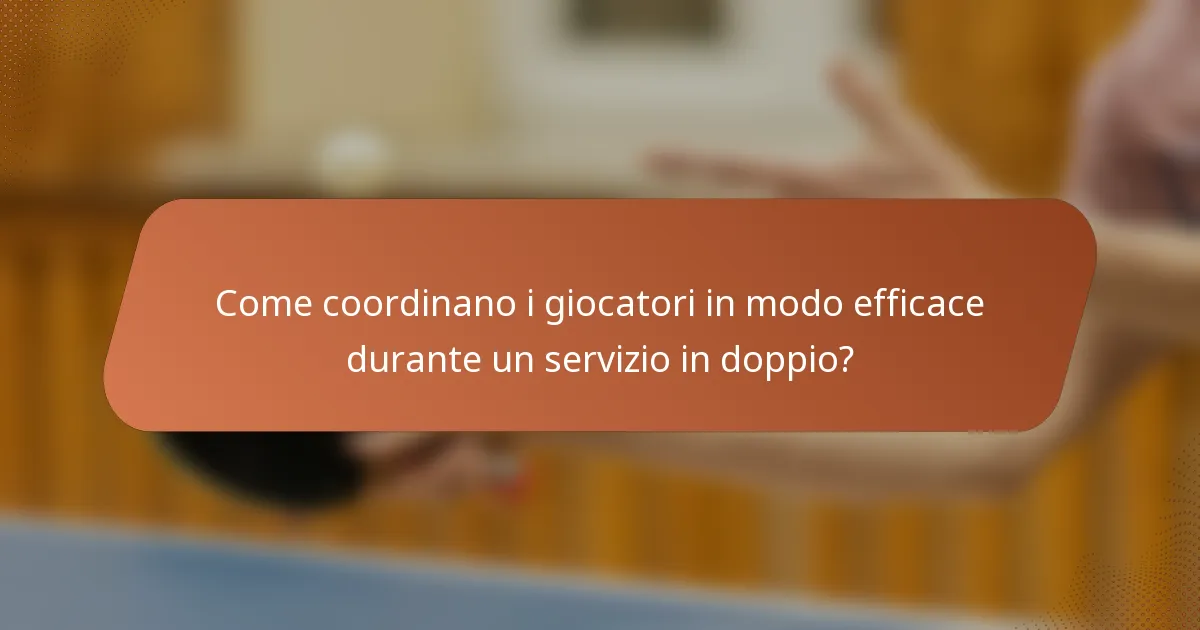 Come coordinano i giocatori in modo efficace durante un servizio in doppio?