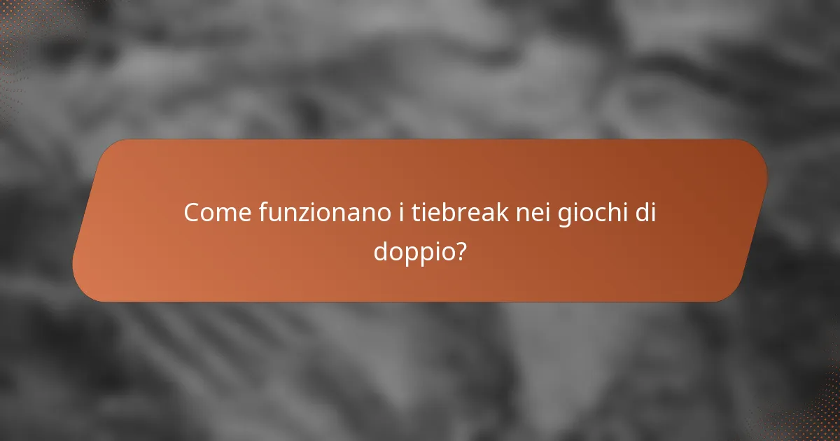 Come funzionano i tiebreak nei giochi di doppio?