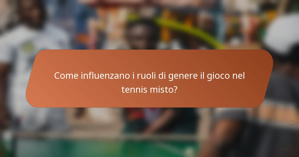 Come influenzano i ruoli di genere il gioco nel tennis misto?