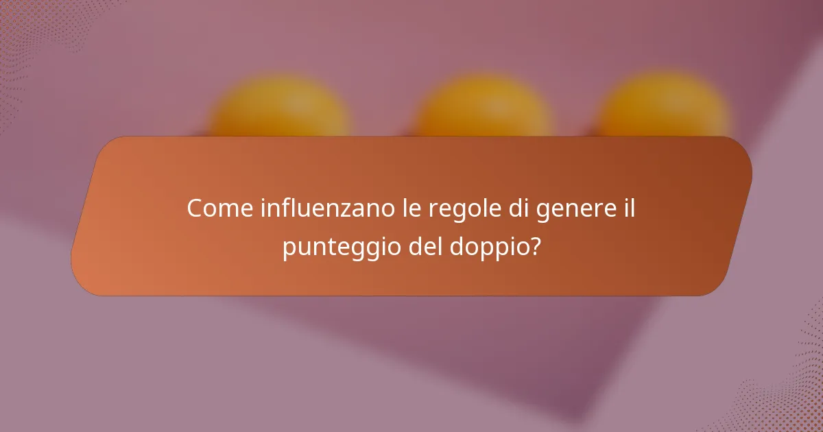 Come influenzano le regole di genere il punteggio del doppio?