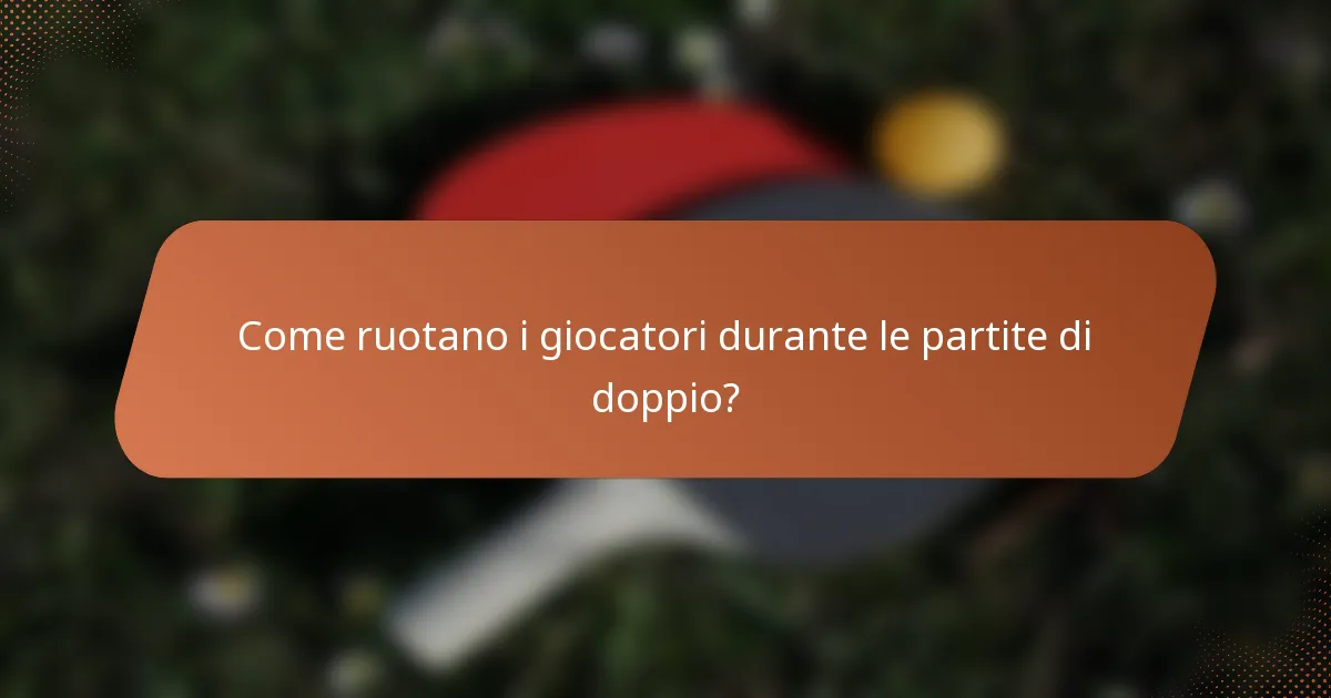 Come ruotano i giocatori durante le partite di doppio?