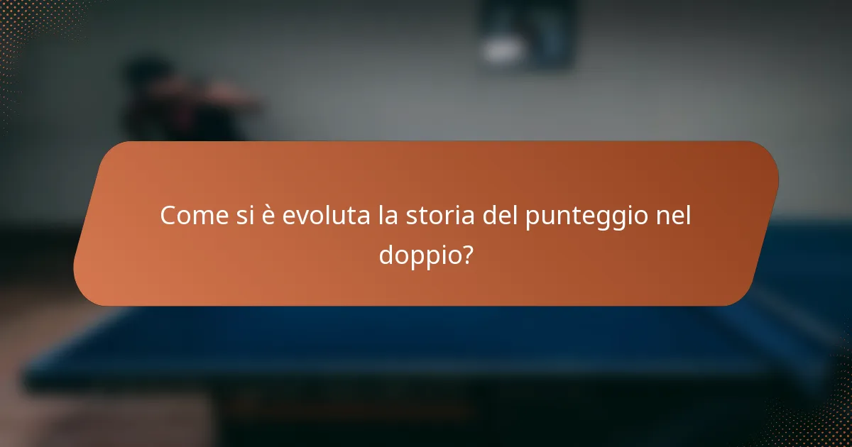 Come si è evoluta la storia del punteggio nel doppio?