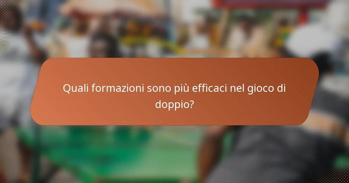 Quali formazioni sono più efficaci nel gioco di doppio?