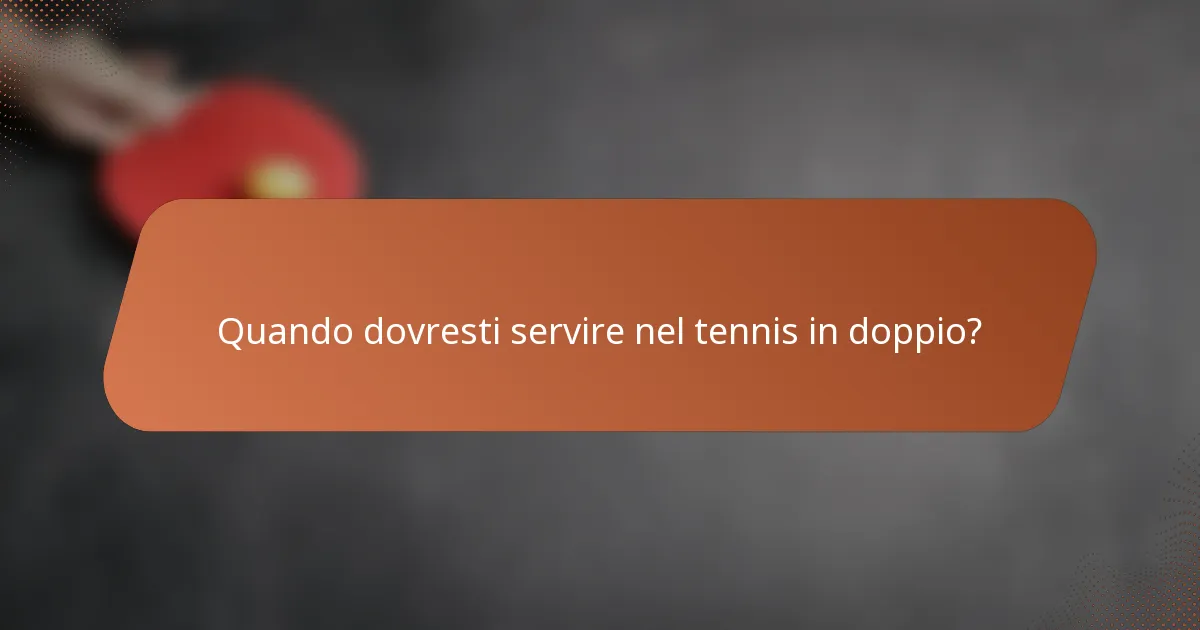 Quando dovresti servire nel tennis in doppio?